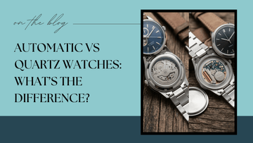 Automatic vs Quartz Watches: What’s the Difference?