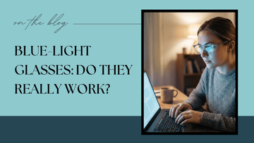 Blue-Light Glasses: Do They Really Work?