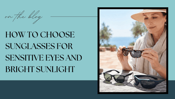 How to Choose Sunglasses for Sensitive Eyes