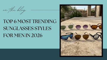 Most Trending Sunglasses Styles for Men in 2026