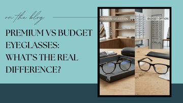 Premium vs Budget Eyeglasses in Australia