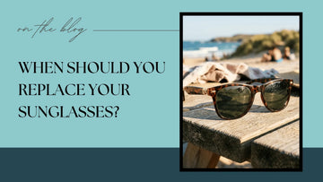 When Should You Replace Your Sunglasses